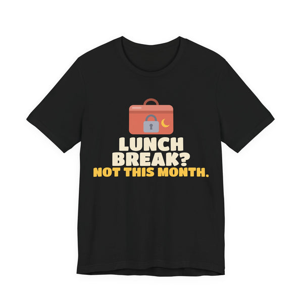 Lunch Break? Not This Month Unisex T-Shirt in Black – AdabStars