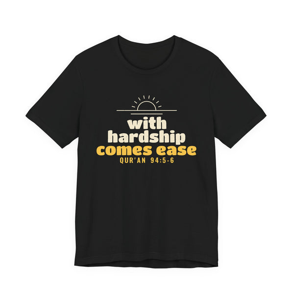 With Hardship Comes Ease Shirt, Front Print | Surah Ash-Sharh Qur'an 94:5-6 Islamic Reminder | AdabStars
