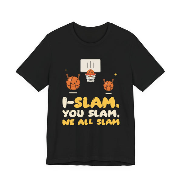 I-Slam, You Slam, We All Slam Unisex T-Shirt in Black – AdabStars