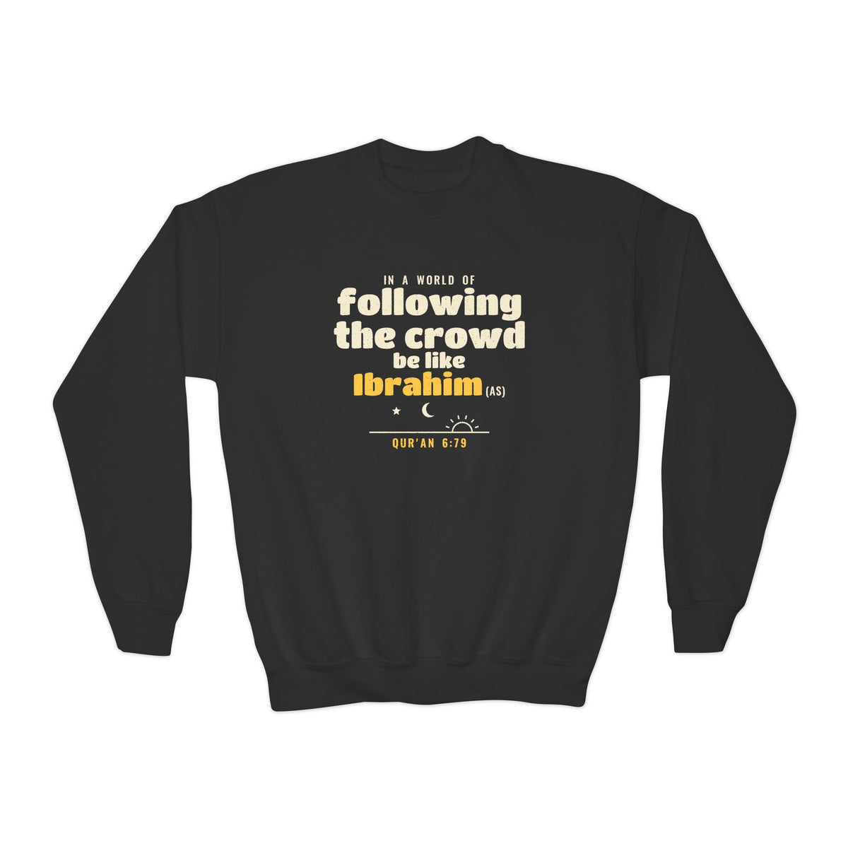 Be Like Ibrahim (AS) Kids Sweatshirt | Prophet Ibrahim (Abraham) Truth Story, Qur'an 6:76-79 on the Back | AdabStars
