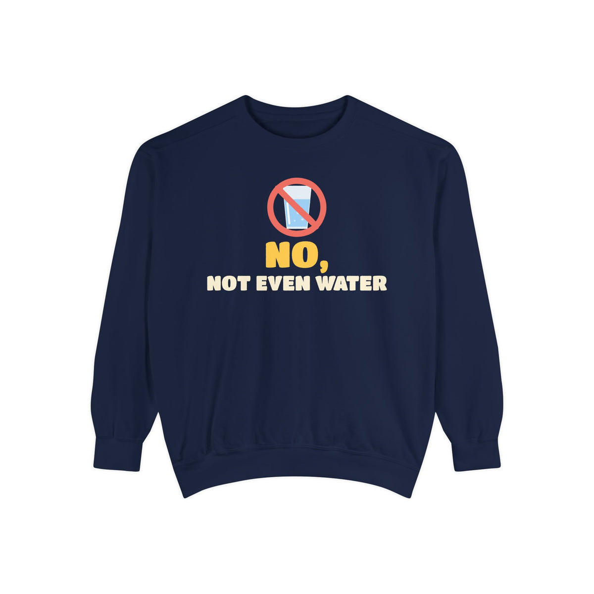 No, Not Even Water Ramadan Sweatshirt | Ramadan No Not Even Water Funny Fasting Answer Muslim Humor | AdabStars Islamic Apparel