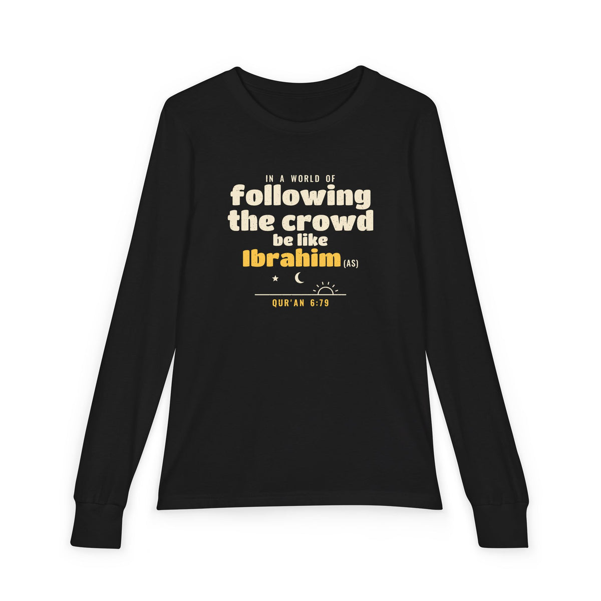 Be Like Ibrahim (AS) Kids Long Sleeve Shirt, Front Print | Prophet Ibrahim (Abraham) Truth Story | AdabStars