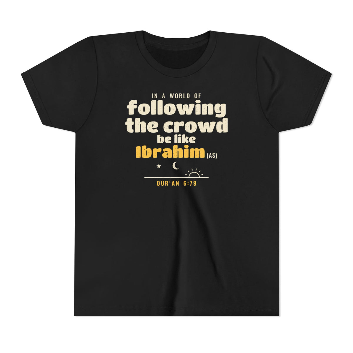 Be Like Ibrahim (AS) Kids Tee, Front Print | Prophet Ibrahim (Abraham) Truth Story | AdabStars