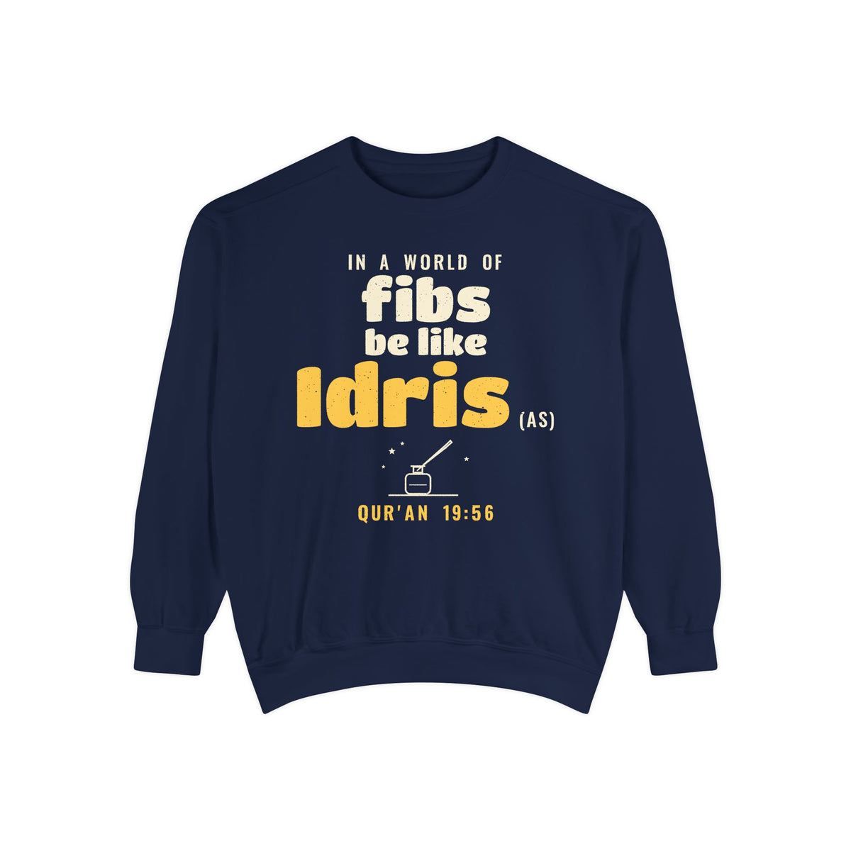 Be Like Idris (AS) Sweatshirt | Prophet Idris Truthfulness Story, Qur'an 19:56-57 on the Back | AdabStars