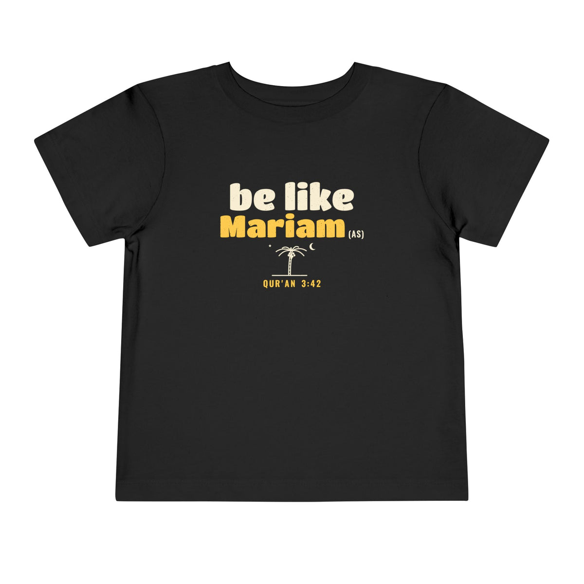 Be Like Mariam (AS) Toddler T-Shirt in Black, front and back print – AdabStars