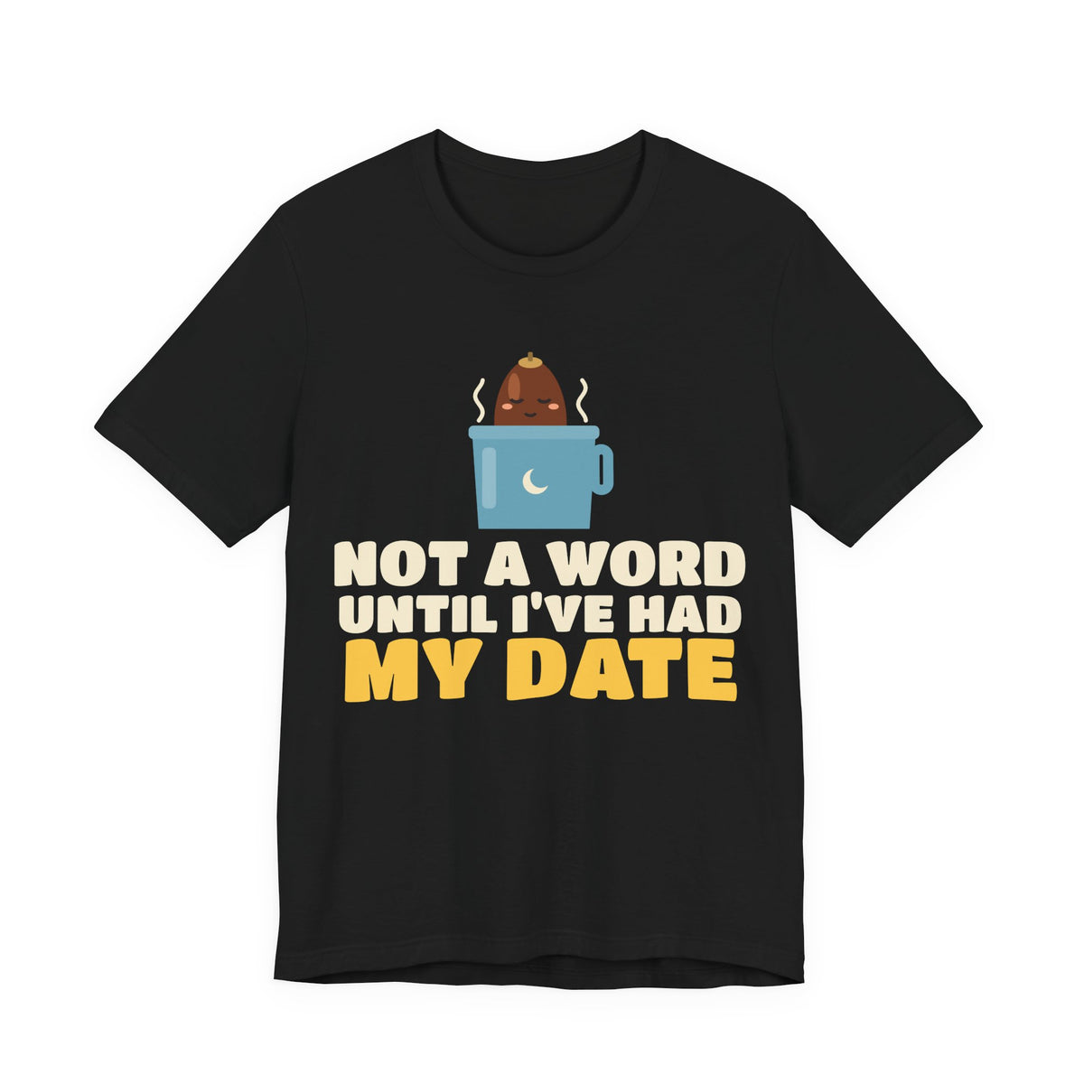 Until Ive Had My Date Ramadan Shirt | Ramadan Not A Word Until I've Had My Date Funny Iftar Pun | AdabStars Islamic Apparel