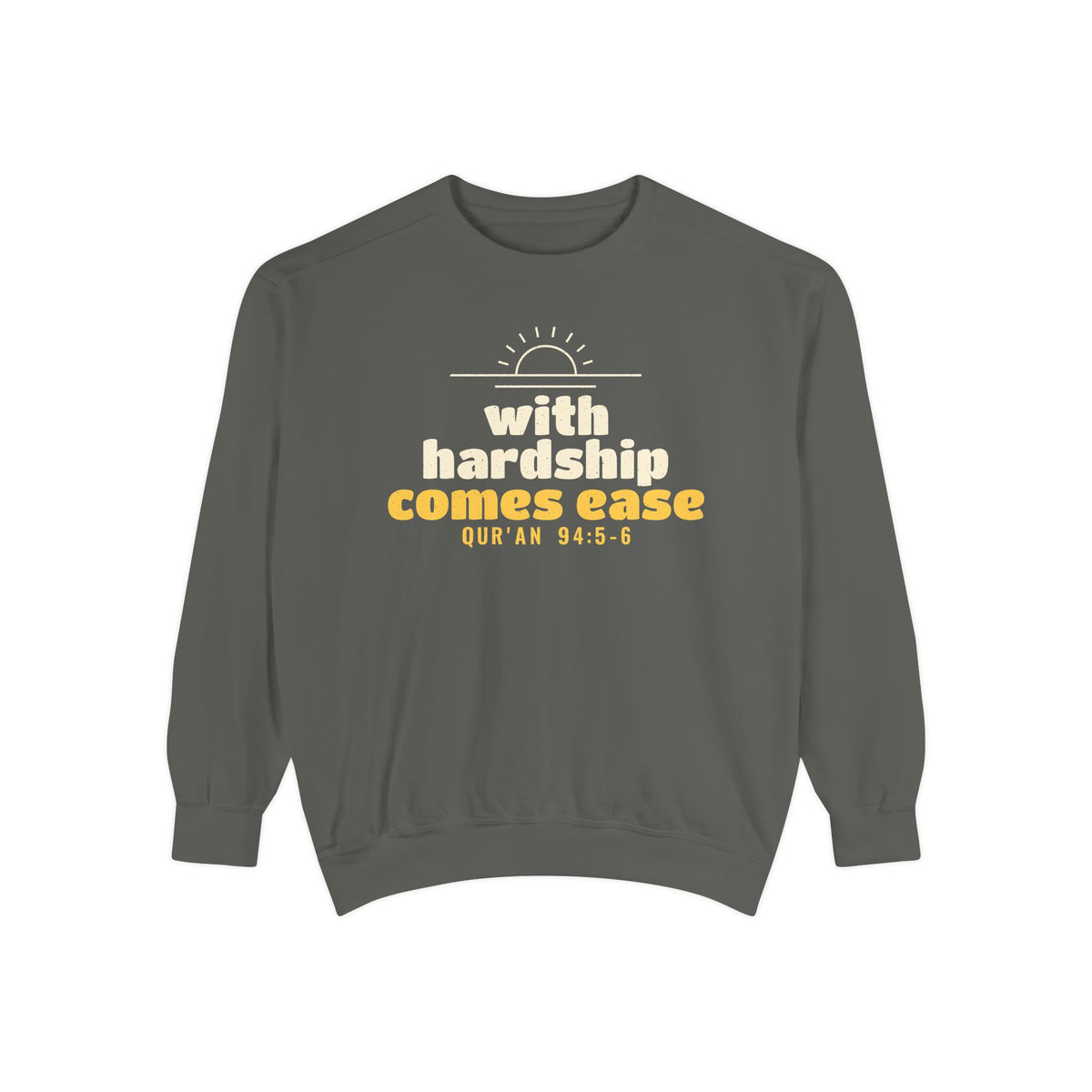 With Hardship Comes Ease Sweatshirt, Front Print | Surah Ash-Sharh Qur'an 94:5-6 Islamic Reminder | AdabStars
