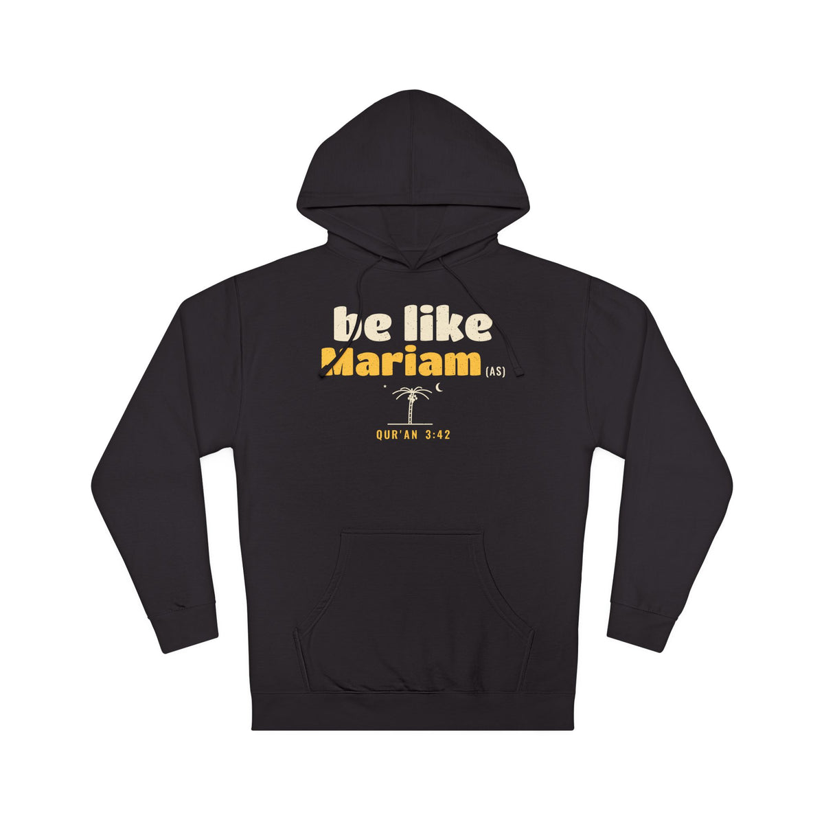 Be Like Mariam (AS) Hoodie | Mariam (Mary) Devotion Story, Qur'an 3:42 · 66:12 on the Back | AdabStars