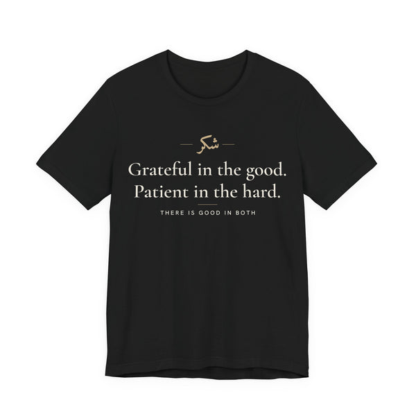 Grateful in the good. Patient in the hard Islamic Unisex T-Shirt in Black – AdabStars
