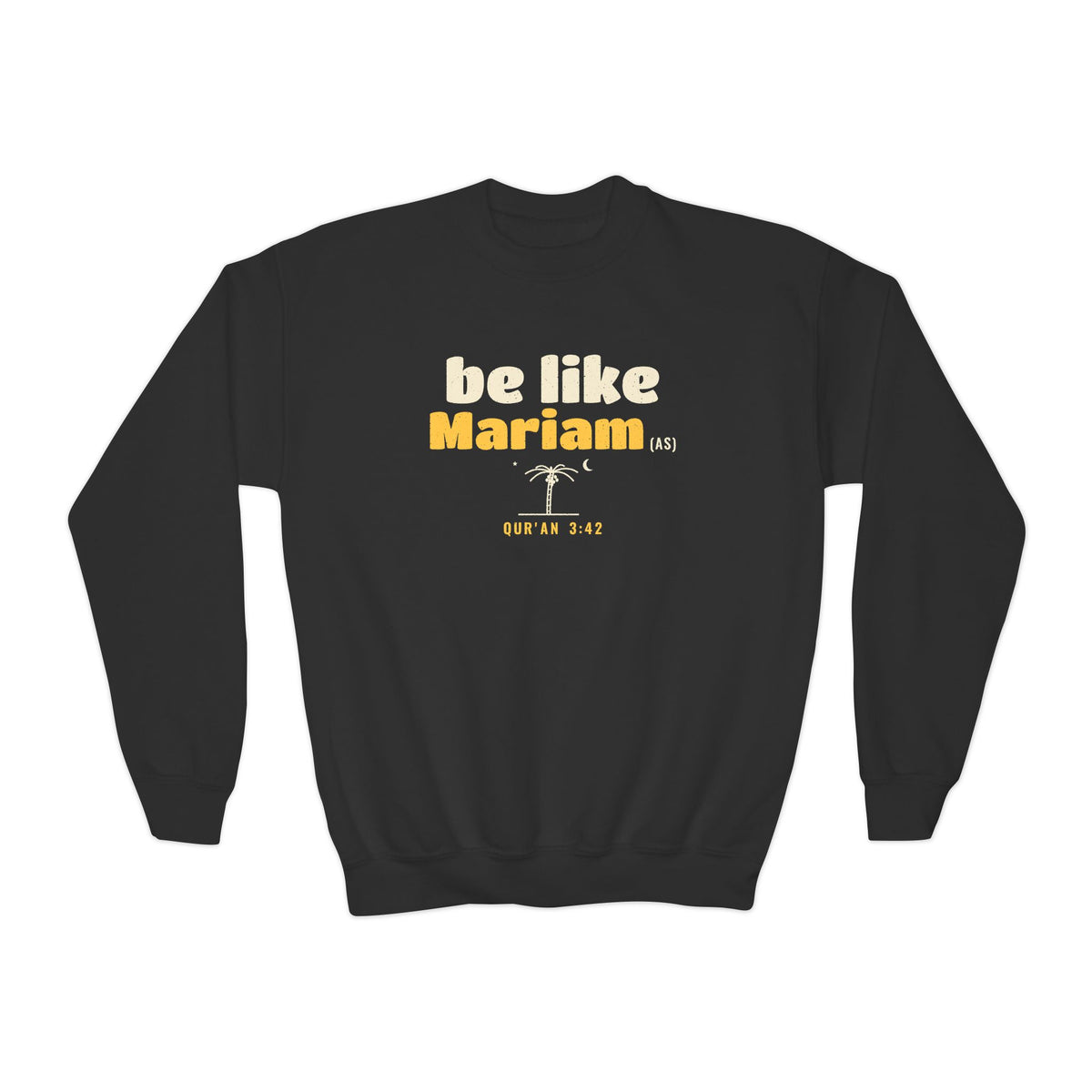 Be Like Mariam (AS) Kids Sweatshirt, Front Print | Mariam (Mary) Devotion Story | AdabStars