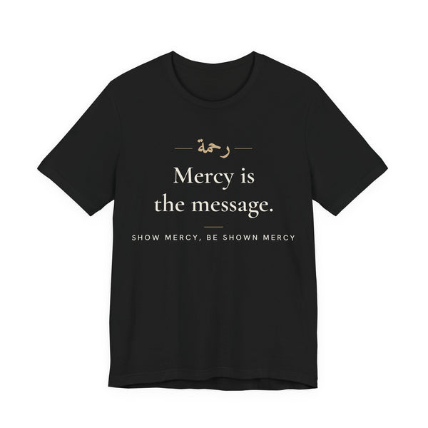Mercy is the message Islamic Unisex T-Shirt in Black – AdabStars