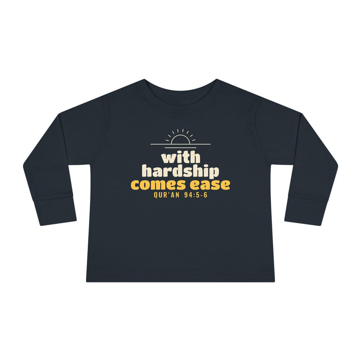 With Hardship Comes Ease Toddler Toddler Long Sleeve Shirt in Black, front and back print – AdabStars