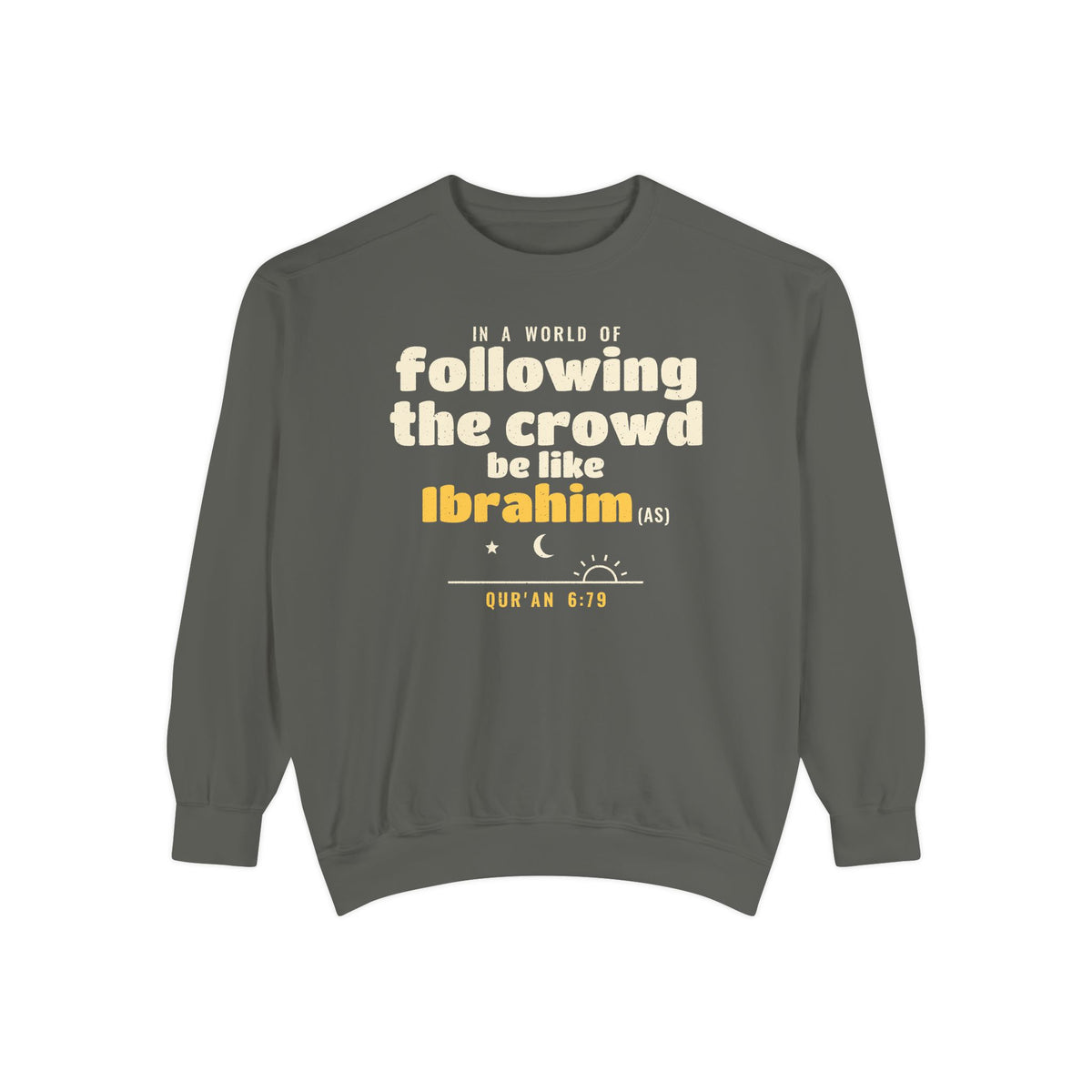 Be Like Ibrahim (AS) Sweatshirt | Prophet Ibrahim (Abraham) Truth Story, Qur'an 6:76-79 on the Back | AdabStars