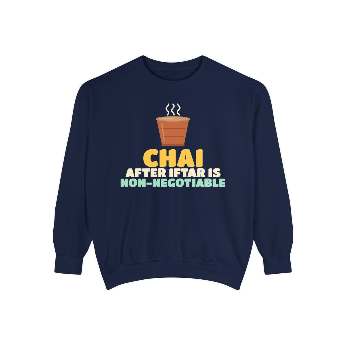 Chai After Iftar Is Non-Negotiable Sweatshirt | Ramadan Funny Desi Tea Lover Non Negotiable | AdabStars Islamic Apparel