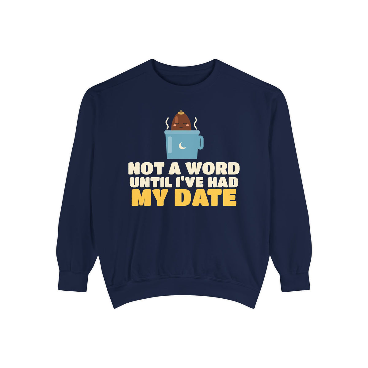 Until Ive Had My Date Ramadan Sweatshirt | Ramadan Not A Word Until I've Had My Date Funny Iftar Pun | AdabStars Islamic Apparel