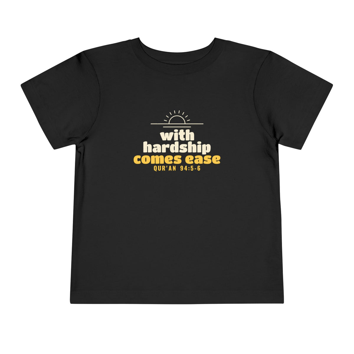 With Hardship Comes Ease Toddler T-Shirt in Black, front and back print – AdabStars